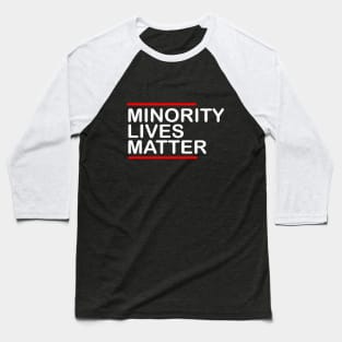 MINORITY lives matter Baseball T-Shirt